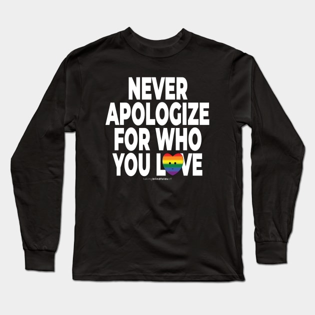 Never apologize for who you are - human activist - LGBT / LGBTIQ (125) Long Sleeve T-Shirt by takingblindfoldsoff